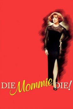 poster Die, Mommie, Die!  (2003)