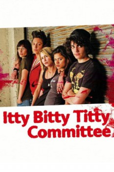 poster Itty Bitty Titty Committee  (2007)