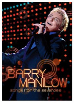 poster Barry Manilow: Songs from the Seventies  (2007)