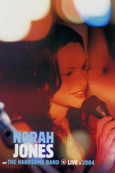 poster Norah Jones and The Handsome Band: Live in 2004  (2004)