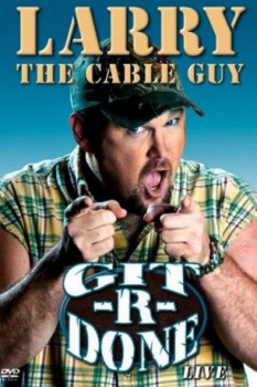 poster Larry the Cable Guy: Git-R-Done  (2004)