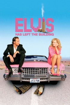 poster Elvis Has Left the Building&nbsp;&nbsp;(2004)